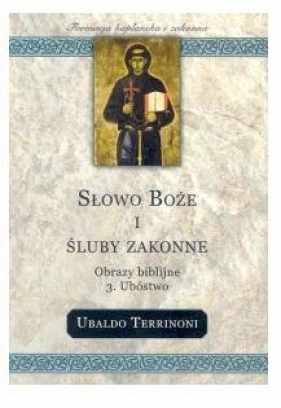 Słowo Boże i śluby zakonne Obrazy biblijne 3. Ubóstwo - Terrinioni Ubaldo