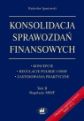 Konsolidacja sprawozdań finansowych Koncepcje, regulacje polskie i MSSF, zastosowania praktyczne