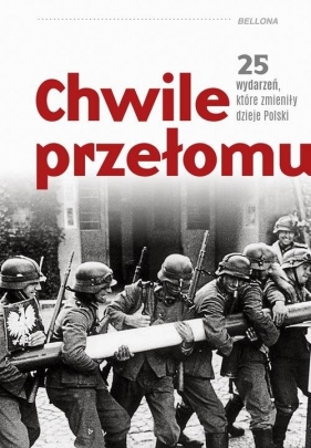 Chwile przełomu 25 wydarzeń które zmieniły dzieje Polski - Rafał Kowalczyk, Dariusz Kaliński, Sebastian Pawlina, Michael Morys-Twarowski, Piotr Kroll, Kamil Janicki