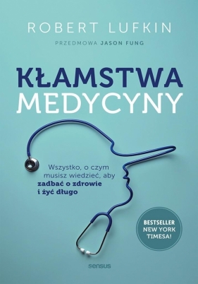Kłamstwa medycyny. Wszystko, o czym musisz... - Robert Lufkin, Jason Fung