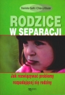 Rodzice w separacji Jak rozwiązywać problemy rozpadającej się rodziny Galli Daniela, Kluzer Chiara