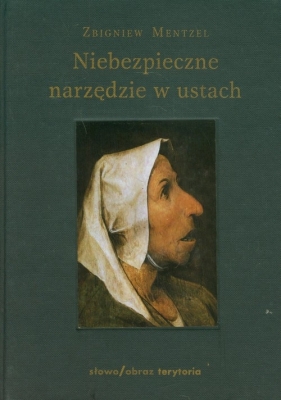 Niebezpieczne narzędzie w ustach - Mentzel Zbigniew<br />