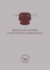 Sprawności moralne a przestrzenie pedagogiczne - Jazukiewicz Iwona, Rojewska Ewa