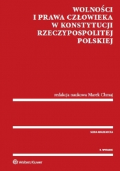 Wolności i prawa człowieka w Konstytucji Rzeczypospolitej Polskiej - Chmaj Marek