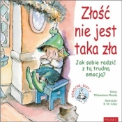 Złość nie jest taka zła Jak sobie radzić z tą.. - Michaelene Mundy