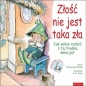 Złość nie jest taka zła Jak sobie radzić z tą.. - Michaelene Mundy