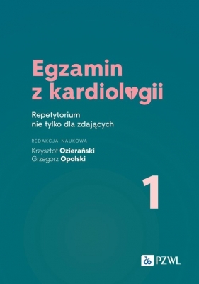 Egzamin z kardiologii 1 - Grzegorz Opolski, Krzysztof Ozierański