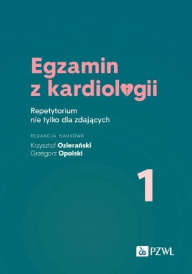 Egzamin z kardiologii 1 - Opolski Grzegorz, Ozierański Krzysztof