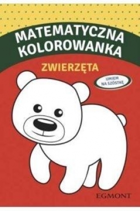 Matematyczna kolorowanka ze zwierzętami - Opracowanie zbiorowe