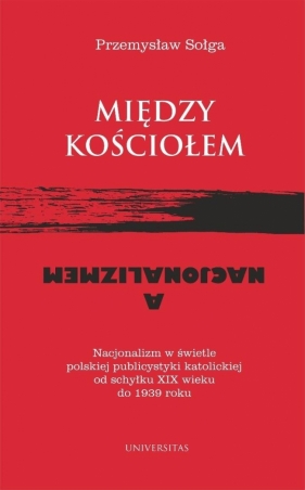 Między Kościołem a nacjonalizmem - Przemysław Sołga