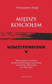 Między Kościołem a nacjonalizmem - Przemysław Sołga