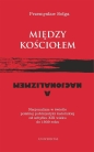 Między Kościołem a nacjonalizmem - Przemysław Sołga