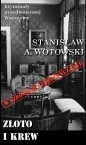 Złoto i krew. W szponach czerezwyczajki - Stanisław Antoni Wotowski