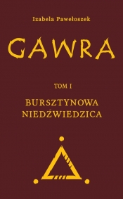 Gawra Tom 1 Bursztynowa Niedźwiedzica - Izabela Pawełoszek