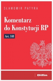 Komentarz do Konstytucji RP art. 148 - Patyra Sławomir