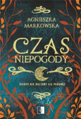 Czas Niepogody - Agnieszka Markowska