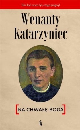 Wenanty Katarzyniec. Na chwałę Boga - Opracowanie zbiorowe