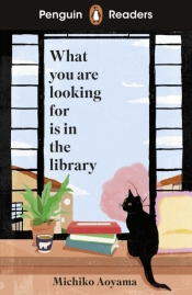 What You Are Looking For Is In The Library. Penguin Readers Level 4 - Michiko Aoyama