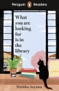 What You Are Looking For Is In The Library. Penguin Readers Level 4 - Michiko Aoyama