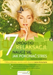 7 dróg do relaksacji. Naucz się, jak pokonać stres