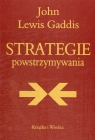 Strategie powstrzymywania Analiza polityki bezpieczeństwa narodowego Gaddis John Lewis