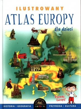 Ilustrowany Atlas Europy dla dzieci - Ewelina Szełęg