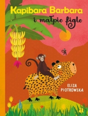 Kapibara Barbara i małpie figle - Eliza Piotrowska