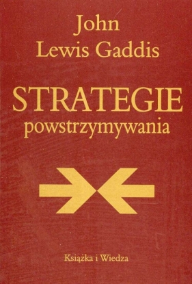 Strategie powstrzymywania - John Lewis Gaddis