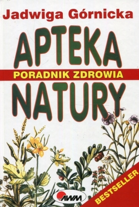 Apteka natury. Poradnik zdrowia (Uszkodzona okładka) - Jadwiga Górnicka