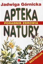 Apteka natury. Poradnik zdrowia (Uszkodzona okładka) - Jadwiga Górnicka