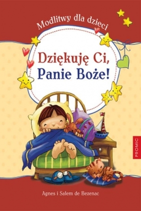 Dziękuję Ci Panie Boże Modlitwy dla dzieci - Agnes de Bezenac