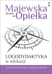 Logodydaktyka w edukacji - Opiełka-Majewska Iwona