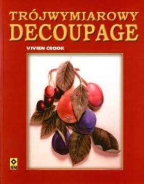 Trójwymiarowy decoupage - Vivien Crook