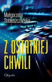 Z ostatniej chwili - Małgorzata Sobieszczańska