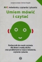 ABC mówienia czytania i pisania. Umiem mówić i czytać. Podręcznik do nauki czytania dla dzieci z wadą słuchu oraz problemami w nauce mówienia czytania i pisania - Justyna Łomża, Irmina Knapik