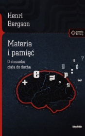 Materia i pamięć O stosunku ciała do ducha
