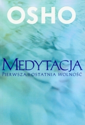 Medytacja Pierwsza i ostatnia wolność - Osho