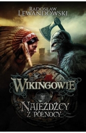 Wikingowie T.2 Najeźdźcy z Północy - Lewandowski Radosław
