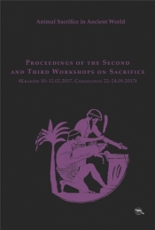 Animal Sacrifice in Ancient World. Proceedings of the Second and Third Workshops on Sacrafice - Bielawski Krzysztof, Matylda Amat Obryk