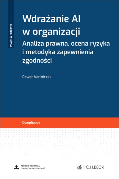 <img src='https://webimage.pl/pics/965/7/d9788384117965.jpg' style='height:440px' /> Wdrażanie AI w organizacji. Analiza prawna, ocena ryzyka i metodyka zapewnienia zgodności + wzory do pobrania