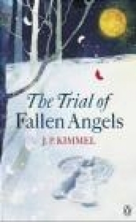 The Trial of Fallen Angels J. P. Kimmel