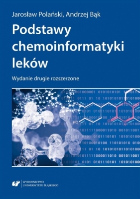Podstawy chemoinformatyki leków w.2 rozszerzone - Andrzej Bąk, Jarosław Polański