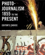 Photojournalism 1855 to the Present - Golden Reuel