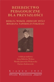 Dziedzictwo pedagogiczne dla przyszłości - Anna Babicka-Wirkus, Monika Jaworska-Witkowska