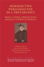 Dziedzictwo pedagogiczne dla przyszłości - Anna Babicka-Wirkus, Monika Jaworska-Witkowska
