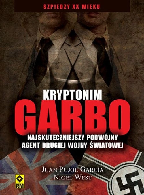 Kryptonim Garbo Najskuteczniejszy podwójny agent drugiej wojny światowej