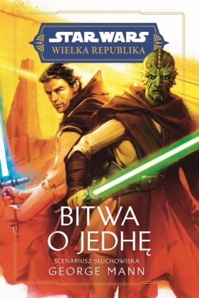 Star Wars. Wielka Republika. Bitwa o Jedhę - George Mann