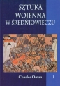 Sztuka wojenna w średniowieczu Tom 1 - Charles Oman