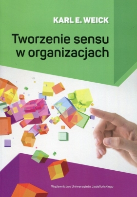 Tworzenie sensu w organizacjach - Karl E. Weick