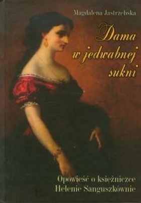 Dama w jedwabnej sukni - Jastrzębska Magdalena